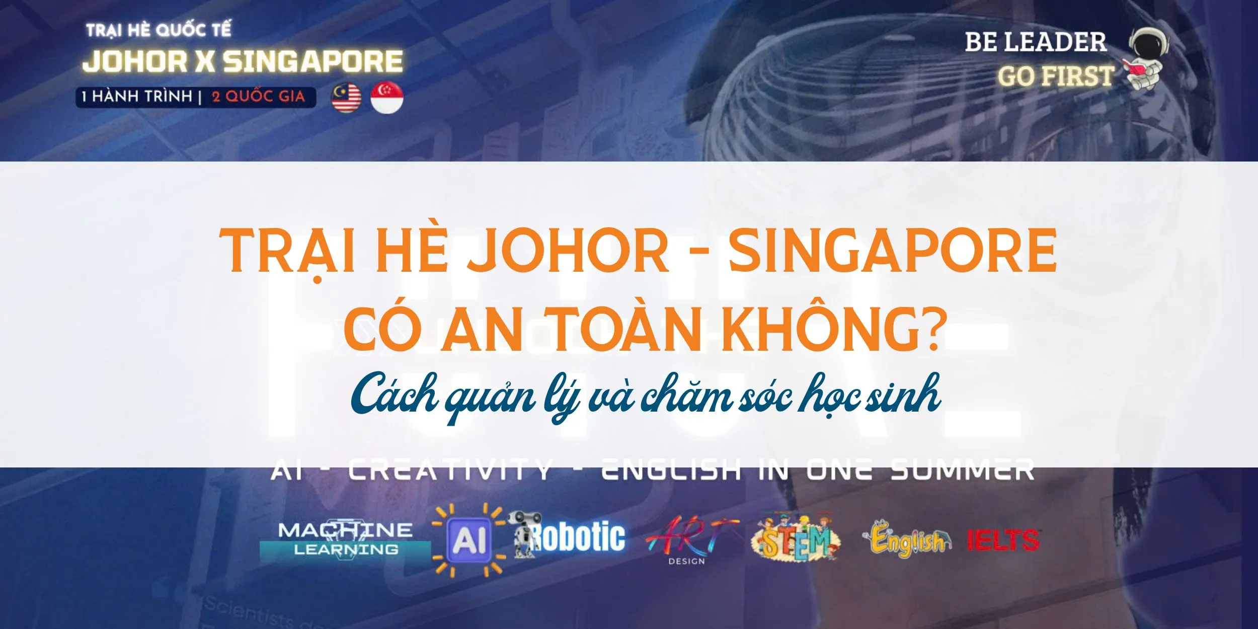 Trại hè Singapore có an toàn không? Cách quản lý và chăm sóc học sinh
