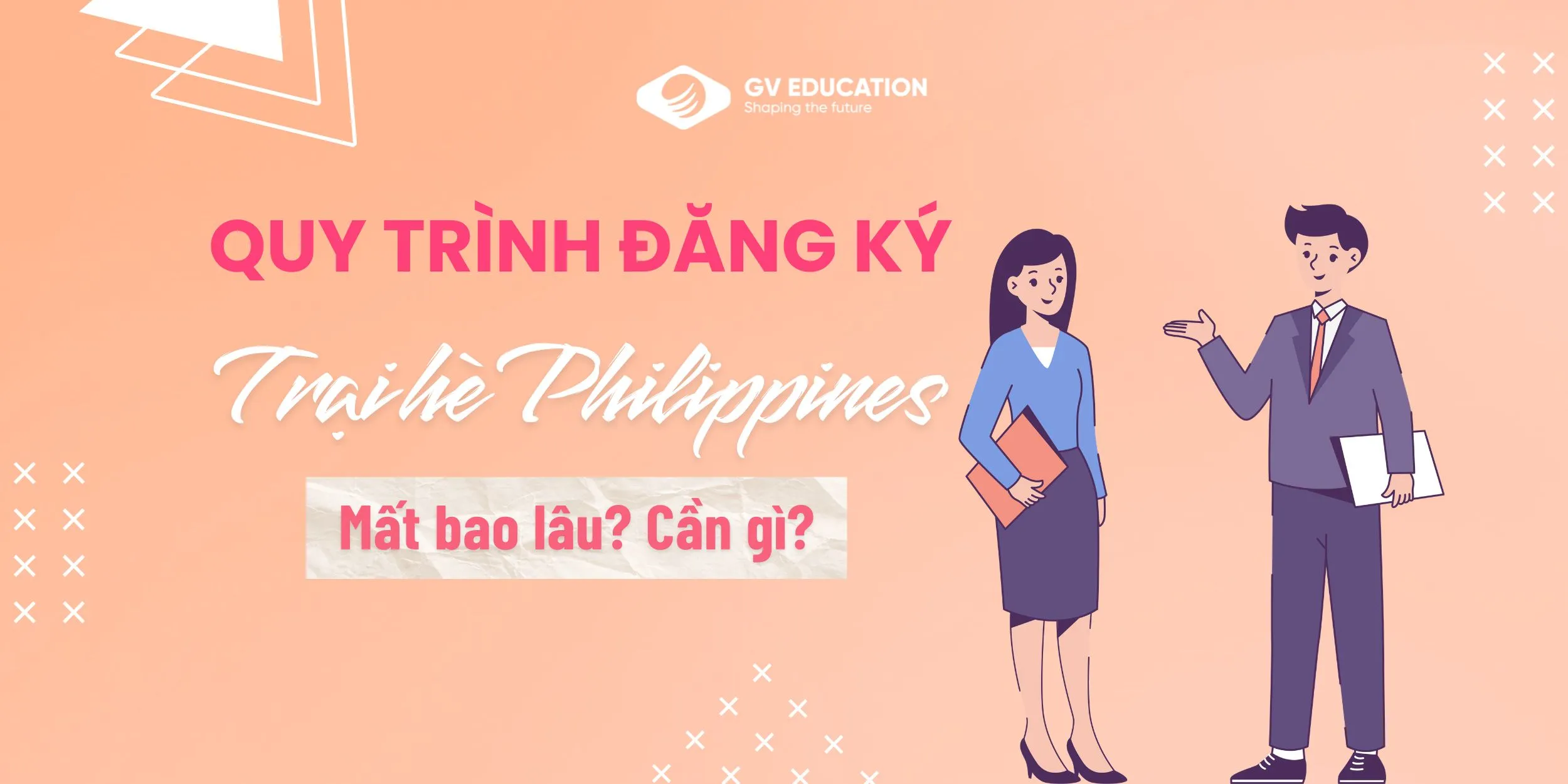 Quy trình đăng ký trại hè Philippines: Mất bao lâu, cần chuẩn bị gì?