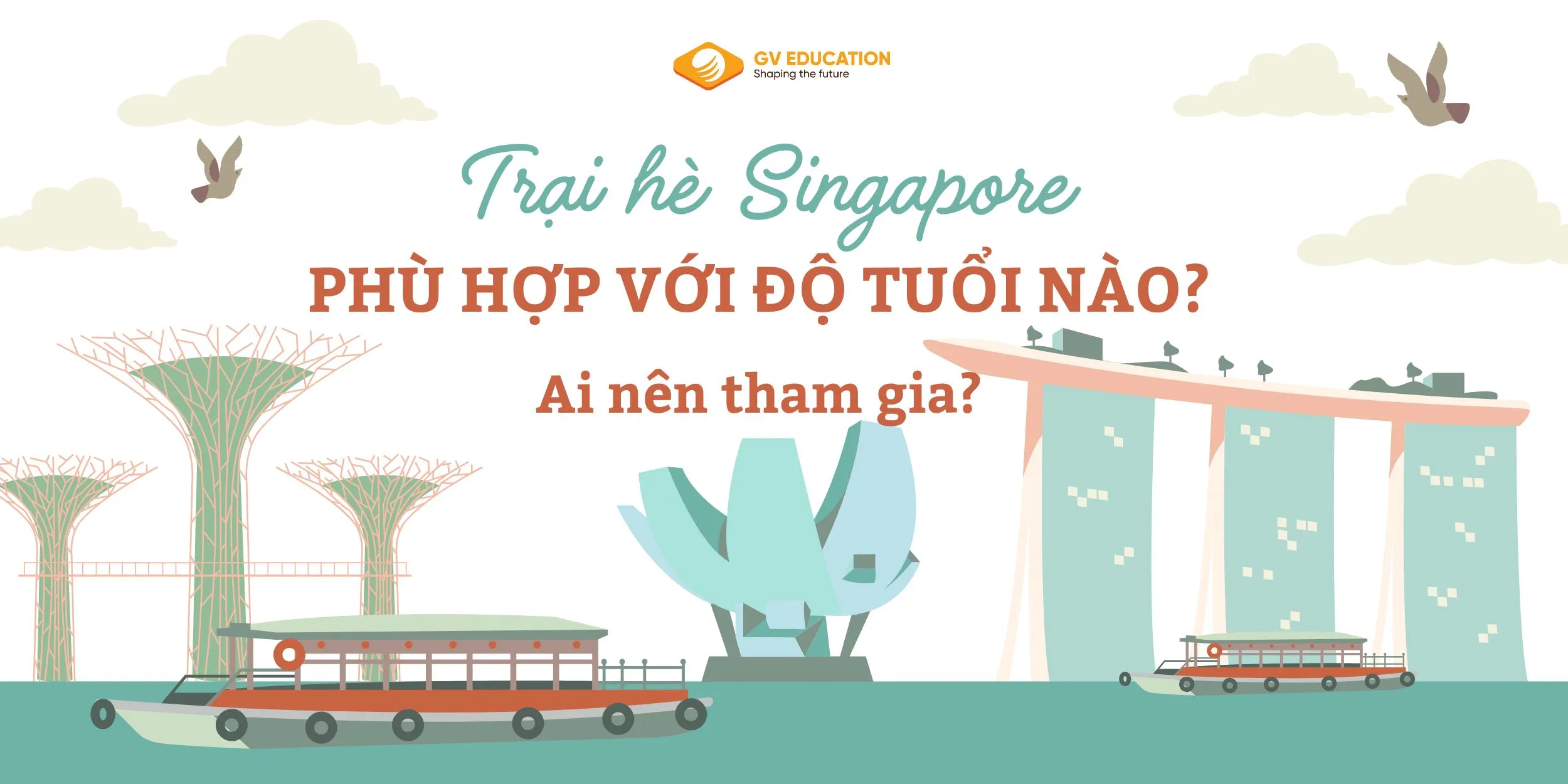 Trại hè Singapore phù hợp với học sinh độ tuổi nào? Ai nên tham gia? 