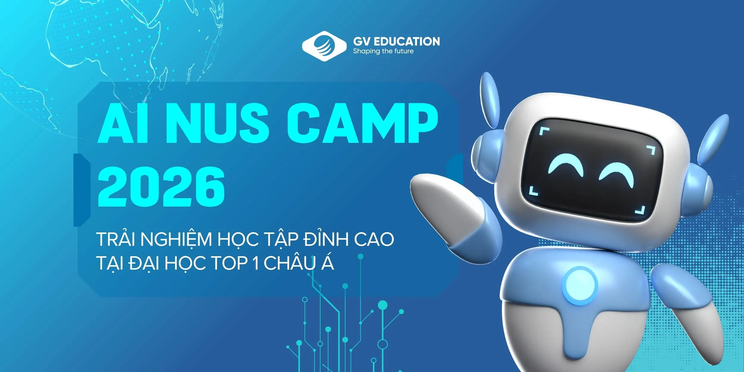 TRẠI HÈ AI NUS CAMP 2026: TRẢI NGHIỆM HỌC TẬP ĐỈNH CAO TẠI ĐẠI HỌC TOP 1 CHÂU Á